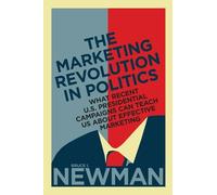 Bruce I. Newman The Marketing Revolution in Politics (Copertina rigida)