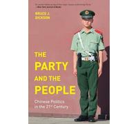 Bruce J. Dickson – The Party and the People: Chinese Politics in the 21st Century – Tascabile