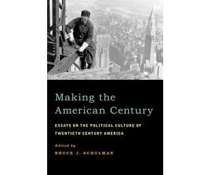 Bruce J. Schulman Making the American Century (Tascabile)