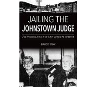Bruce J Siwy Jailing the Johnstown Judge (Tascabile) True Crime