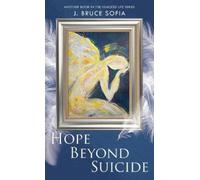 Bruce J Sofia Hope Beyond Suicide (Copertina rigida)