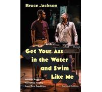 Bruce Jackson Get Your Ass in the Water and Swim Like Me (Tascabile)