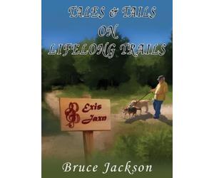 Bruce Jackson Tales & Tails on Lifelong Trails (Copertina rigida)