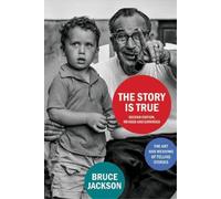 Bruce Jackson The Story Is True, Second Edition, Revised and (Copertina rigida)