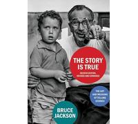 Bruce Jackson The Story Is True, Second Edition (Tascabile)