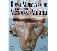 Bruce Jenkins Royal Moro Armor From The Moroland Museum (Tascabile)