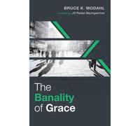 Bruce K Modahl The Banality of Grace (Tascabile)