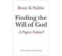 Bruce K. Waltke Finding the Will of God (Tascabile)