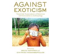 Bruce Kapferer Against Exoticism (Tascabile)