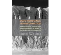 Bruce Kapferer State, Resistance, Transformation (Tascabile)