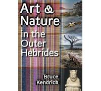 Bruce Kendrick Art & Nature in the Outer Hebrides (Tascabile)