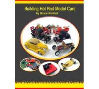 Bruce Kimball Building Hot Rod Model Cars (Tascabile)