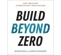 Bruce King Chris Magwood Build Beyond Zero (Tascabile)
