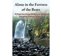 Bruce L. "Buck" Alone in the Fortress of the Bears: 70 Days Survivin (Tascabile)