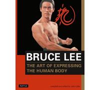 Bruce Lee Bruce Lee The Art of Expressing the Human Body (Tascabile)