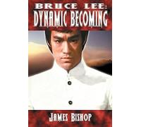 Bruce Lee: Dynamic Becoming