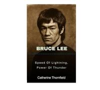 Bruce Lee: Speed Of Lightning, Power Of Thunder