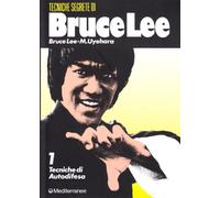 Bruce Lee: tecniche segrete. Vol. 1: Tecniche di autodifesa.
