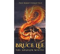 BRUCE LEE: THE SHAOLIN MYSTIC