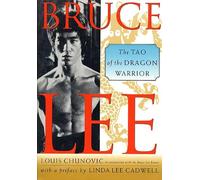 Bruce Lee: the Tao of the Dragon Warrior