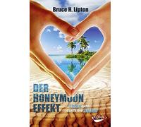 Bruce Lipton Der Honeymoon-Effekt: Liebe geht durch die Zelle (Copertina rigida)