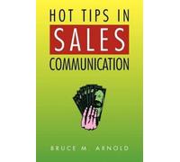Bruce M Arnold Hot Tips in Sales Communication (Tascabile)