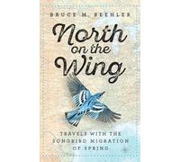 Bruce M. Beehler North on the Wing (Copertina rigida)