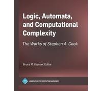 Bruce M. Kapron Logic, Automata, and Computational Complexity (Tascabile)