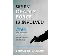 Bruce M. Lawlor When Deadly Force Is Involved (Copertina rigida)