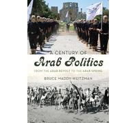 Bruce Maddy-Weitzman A Century of Arab Politics (Tascabile)