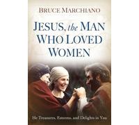 Bruce Marchiano Jesus, the Man Who Loved Women (Tascabile)