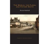 Bruce Marshall The World, the Flesh, and Father Smith (Tascabile)