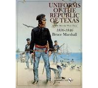 Bruce Marshall Uniforms of the Republic of Texas (Tascabile)