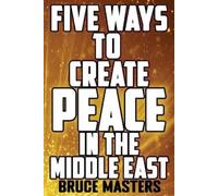 Bruce Masters Five Ways to Create Peace in the Middle East (Tascabile) Peace