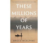 Bruce McAlpine These Millions of Years (Tascabile)