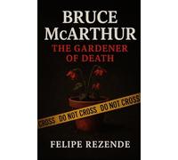 Bruce McArthur: The Gardener of Death