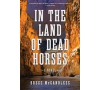 Bruce McCandless III In the Land of Dead Horses (Copertina rigida)