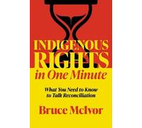 Bruce McIvor Indigenous Rights in One Minute (Tascabile)