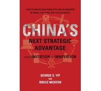 Bruce McKern George S. Yip China's Next Strategic Advantage (Tascabile)
