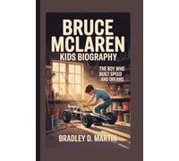 BRUCE MCLAREN KIDS BIOGRAPHY: The Boy Who Built Speed and Dreams