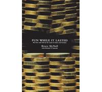 Bruce McNall Michael D'Antonio Fun While It Lasted (Copertina rigida)