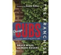 Bruce Miles Jesse Rogers The Franchise: Chicago Cubs (Copertina rigida)