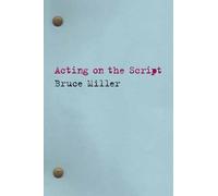 Bruce Miller Acting on the Script (Tascabile) Applause Books