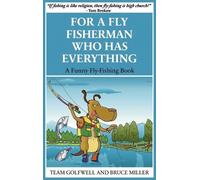 Bruce Miller For a Fly Fisherman Who Has Everything (Copertina rigida)