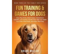 Bruce Miller Fun Training & Games for Dogs (Tascabile) Family Dog