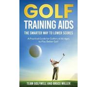 Bruce Miller Golf Training Aids The Smarter Way to Lower Scores (Tascabile)