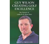 Bruce Miller Guy Wilson Creating Golf Excellence (Tascabile)
