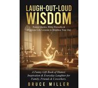 Bruce Miller Laugh-Out-Loud Wisdom Funny Quotes, Witty Proverbs & (Tascabile)