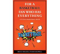 Bruce Miller Team Gol For the Basketball Player Who Has Every (Copertina rigida)