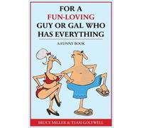 Bruce Miller Team Golfw For a Fun-Loving Guy or Gal Who Has Everyth (Tascabile)